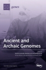Ancient and Archaic Genomes By David Caramelli (Guest Editor), Martina Lari (Guest Editor), Stefania Vai (Guest Editor) Cover Image