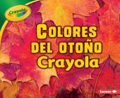 Colores del Otoño Crayola (R) (Crayola (R) Fall Colors) By Mari C. Schuh Cover Image