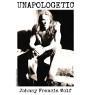 Unapologetic By Johnny Francis Wolf Cover Image