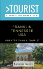 Greater Than a Tourist- Franklin Tennessee USA: 50 Travel Tips from a Local By Greater Than A. Tourist, Catherine Ledevic Cover Image