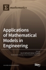 Applications of Mathematical Models in Engineering By Eva H. Dulf (Guest Editor), Cristina I. Muresan (Guest Editor) Cover Image