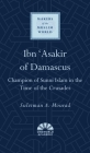 Ibn 'Asakir of Damascus: Champion of Sunni Islam in the Time of the Crusades (Makers of the Muslim World) By Suleiman A. Mourad Cover Image