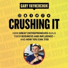 Crushing It! Lib/E: How Great Entrepreneurs Build Their Business and Influence-And How You Can, Too By Rich Roll (Read by), Gary Vaynerchuk (Read by), Amy Schmittauer (Read by) Cover Image