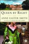 Queen By Right: A Novel By Anne Easter Smith Cover Image