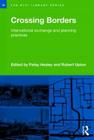 Crossing Borders: International Exchange and Planning Practices (Rtpi Library) By Patsy Healey (Editor), Robert Upton (Editor) Cover Image