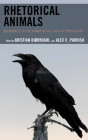 Rhetorical Animals: Boundaries of the Human in the Study of Persuasion (Ecocritical Theory and Practice) Cover Image