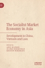 The Socialist Market Economy in Asia: Development in China, Vietnam and Laos By Arve Hansen (Editor), Jo Inge Bekkevold (Editor), Kristen Nordhaug (Editor) Cover Image