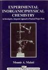 Experimental Inorganic/Physical Chemistry: An Investigative, Integrated Approach to Practical Project Work (Horwood Series in Chemical Science) By M. A. Malati Cover Image