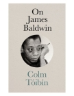 On James Baldwin By Colm Toibin Cover Image