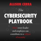 The Cybersecurity Playbook: How Every Leader and Employee Can Contribute to a Culture of Security By Chloe Cannon (Read by), Allison Cerra Cover Image