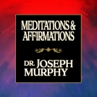 Meditations & Affirmations Lib/E By Joseph Murphy, Joseph Murphy (Interviewer), Timothy Andrés Pabon (Read by) Cover Image