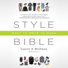 Style Bible Lib/E: What to Wear to Work By Lauren A. Rothman, Lauren A. Rothman (Read by) Cover Image