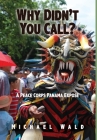 Why Didn't You Call?: A Peace Corps Panama Exposé By Michael Wald Cover Image