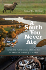 A South You Never Ate: Savoring Flavors and Stories from the Eastern Shore of Virginia Cover Image