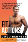 Fit Actions: Daily Fit Hacks, Tips and Workouts to Build Muscle, Boost Testosterone, Increase Stamina and Get Ultra Fit. By Doug Bennett Cover Image