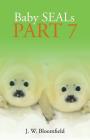 Baby Seals Part 7 By J. W. Bloomfield Cover Image