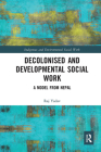 Decolonised and Developmental Social Work: A Model from Nepal By Raj Yadav Cover Image