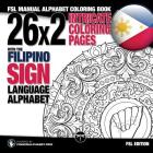 26x2 Intricate Coloring Pages with the Filipino Sign Language Alphabet: FSL Manual Alphabet Coloring Book Cover Image