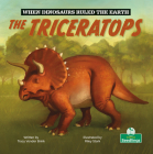 The Triceratops (When Dinosaurs Ruled the Earth) By Tracy Vonder Brink, Riley Stark (Illustrator) Cover Image