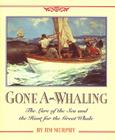 Gone A-Whaling: The Lure of the Sea and the Hunt for the Great Whale Cover Image