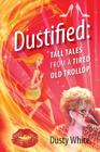 Dustified: Tall Tales from a Tired Old Trollop Cover Image