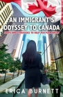 An Immigrant's Odyssey To Canada: Steps and Strategies to help you plan ahead By Gihannah-Kay Burnett, Business Start Up Solutions (Editor), Judy-Ann Mawoyo (Photographer) Cover Image