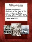 Pioneer Biography: Sketches of the Lives of the Early Settlers of Butler County, Ohio. Volume 2 of 2 By James McBride Cover Image