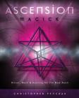 Ascension Magick: Ritual, Myth & Healing for the New Aeon By Christopher Penczak Cover Image