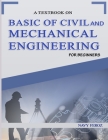 Basic of Civil and Mechanical Engineering: A Textbook For Beginners By Navy Feroz Cover Image