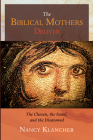 The Biblical Mothers Deliver By Nancy Klancher Cover Image