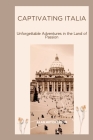Captivating Italia: Unforgettable Adventures in the Land of Passion Cover Image