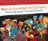 Hands Around the Library: Protecting Egypt’s Treasured Books By Karen Leggett Abouraya, Susan L. Roth (Illustrator) Cover Image