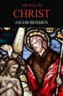 The Way to Christ By Reverend William Law (Translator), Jacob Behmen Cover Image