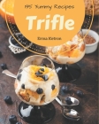 195 Yummy Trifle Recipes: Explore Yummy Trifle Cookbook NOW! By Erma Ketron Cover Image