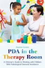 PDA in the Therapy Room: A Clinician's Guide to Working with Children with Pathological Demand Avoidance Cover Image