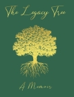 The Legacy Tree - A Memoir Cover Image