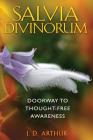 Salvia Divinorum: Doorway to Thought-Free Awareness By J. D. Arthur Cover Image