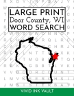 Large Print Door County, WI Word Search By Vivid Ink Vault Cover Image