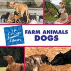 Farm Animals: Dogs (21st Century Junior Library: Farm Animals) By Cecilia Minden Cover Image