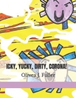 Icky, Yucky, Dirty, Corona! Cover Image