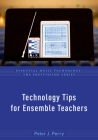 Technology Tips for Ensemble Teachers (Essential Music Technology: The Prestissimo) By Peter J. Perry Cover Image