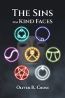 The Sins with Kind Faces By Oliver R. Cross Cover Image