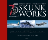 75 years of the Lockheed Martin Skunk Works By James C. Goodall Cover Image