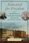 Educated for Freedom: The Incredible Story of Two Fugitive Schoolboys Who Grew Up to Change a Nation By Anna Mae Duane Cover Image