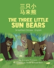 The Three Little Sun Bears (Simplified Chinese-English): 三只小马来熊 By Anneke Forzani, Peter Schoenfeld (Illustrator), Candy Zuo (Translator) Cover Image