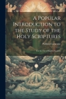 A Popular Introduction to the Study of the Holy Scriptures: For the Use of English Readers Cover Image