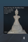 Engendering the Buddhist State: Territory, Sovereignty and Sexual Difference in the Inventions of Angkor (Routledge Critical Studies in Buddhism) Cover Image
