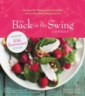 The Back in the Swing Cookbook, 10th Anniversary Edition: Recipes for Eating and Living Well Every Day After Breast Cancer By Barbara C. Unell, Judith Fertig Cover Image