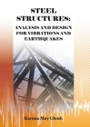 Steel Structures: Analysis and Design for Vibrations and Earthquakes By Karuna Moy Ghosh Cover Image