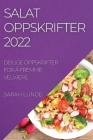 Salatoppskrifter 2022: Deilige Oppskrifter for Å Fremme VelvÆre By Sarah Lunde Cover Image